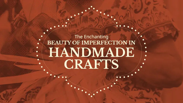 The enchanting beauty of imperfection in handmade crafts